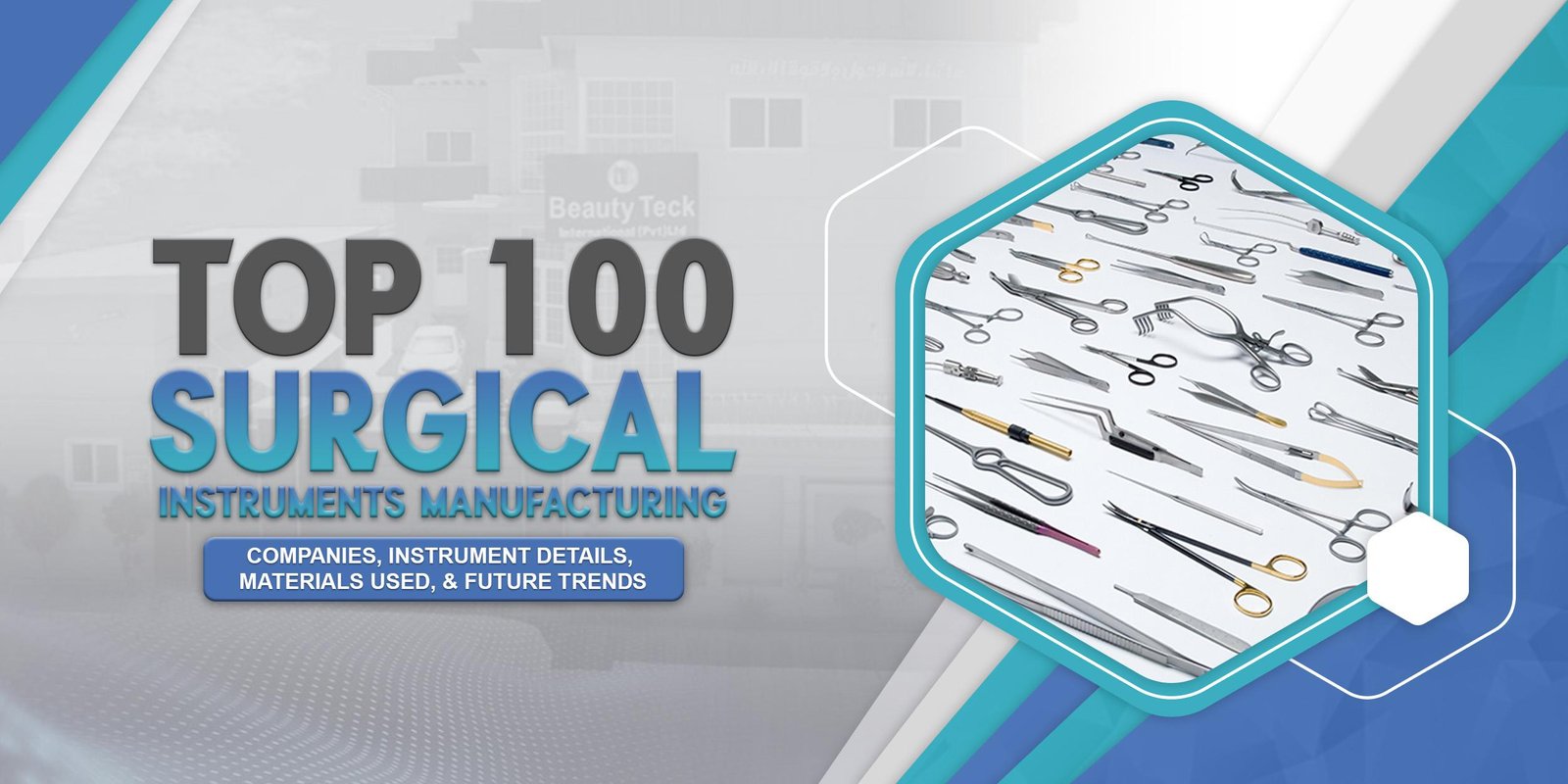 Top 100 Surgical Instrument Manufacturing Companies, Instrument Details, Materials Used, and Future Trends.